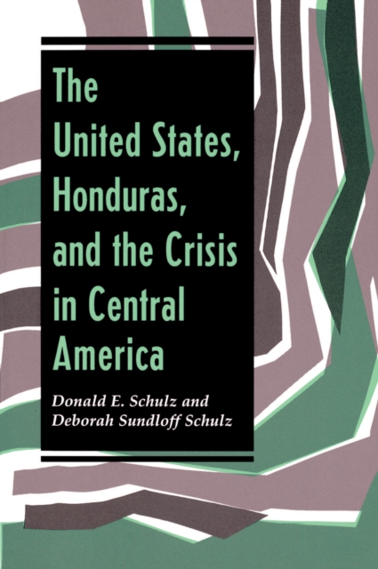 The United States, Honduras, And The Crisis In Central America, EPUB eBook