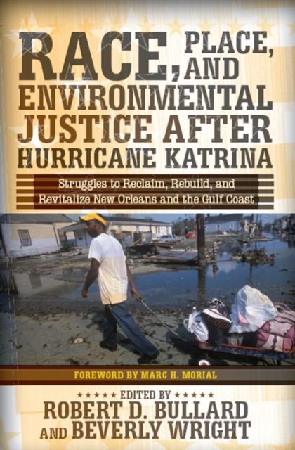 Race, Place, and Environmental Justice After Hurricane Katrina : Struggles to Reclaim, Rebuild, and Revitalize New Orleans and the Gulf Coast, EPUB eBook