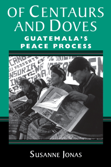 Of Centaurs And Doves : Guatemala's Peace Process, EPUB eBook