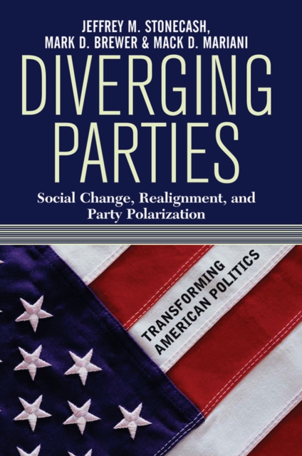 Diverging Parties : Social Change, Realignment, and Party Polarization, EPUB eBook