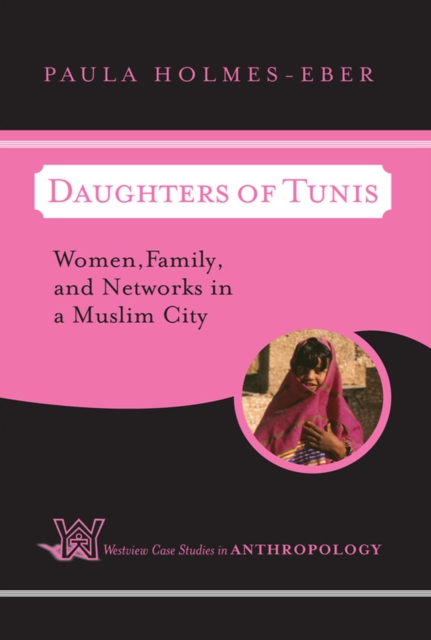 Daughters Of Tunis : Women, Family, And Networks In A Muslim City, EPUB eBook