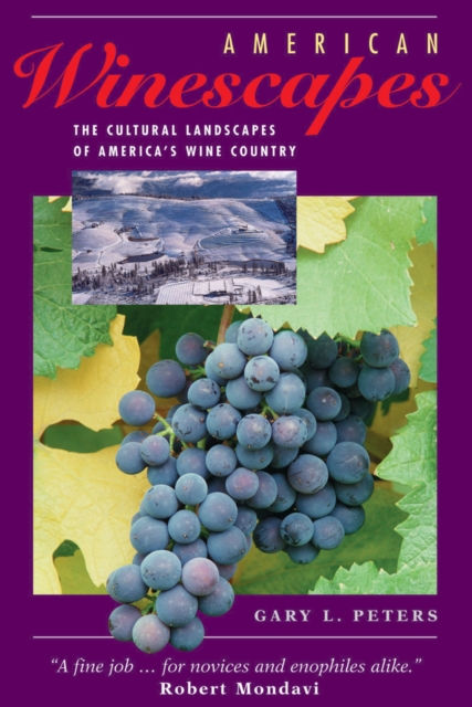 American Winescapes : The Cultural Landscapes Of America's Wine Country, EPUB eBook