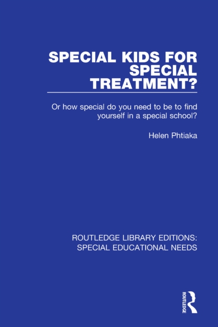 Special Kids for Special Treatment? : Or how special do you need to be to find yourself in a special school?, EPUB eBook
