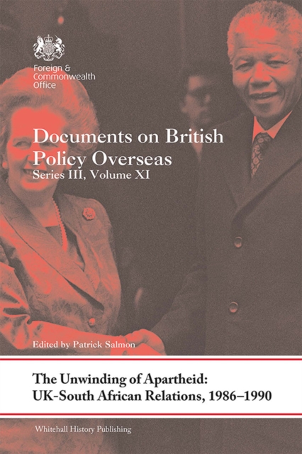 The Unwinding of Apartheid: UK-South African Relations, 1986-1990 : Documents on British Policy Overseas, Series III, Volume XI, EPUB eBook