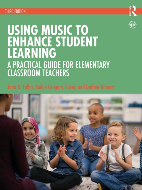 Using Music to Enhance Student Learning : A Practical Guide for Elementary Classroom Teachers, PDF eBook