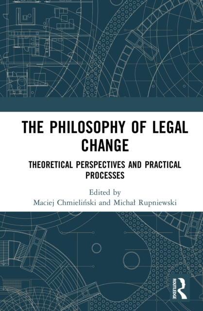 The Philosophy of Legal Change : Theoretical Perspectives and Practical Processes, EPUB eBook