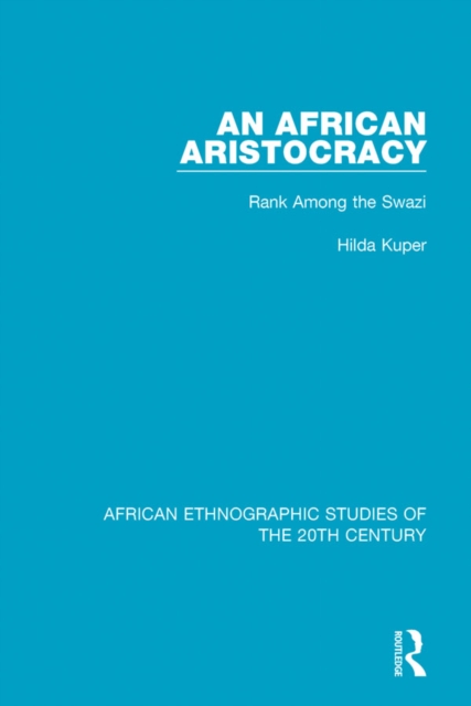 An African Aristocracy : Rank Among the Swazi, PDF eBook