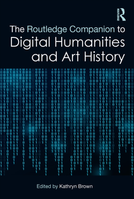 The Routledge Companion to Digital Humanities and Art History, EPUB eBook