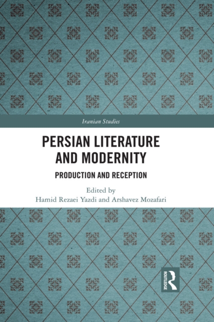 Persian Literature and Modernity : Production and Reception, PDF eBook