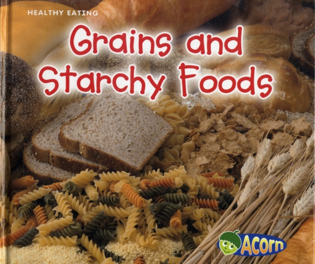 Grains and Starchy Foods, Hardback Book