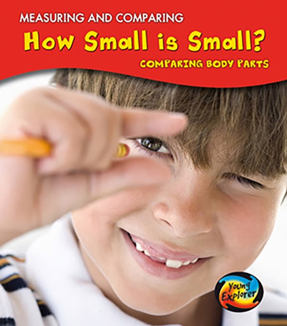 How Small Is Small? : Comparing Body Parts, Hardback Book