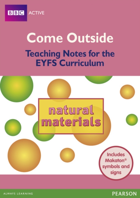 Come Outside Natural Materials : Teaching Notes for the EYFS Curriculum, Paperback / softback Book