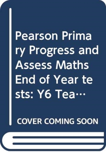 Pearson Primary Progress and Assess Maths End of Year tests: Y6 Teacher's Guide, Spiral bound Book