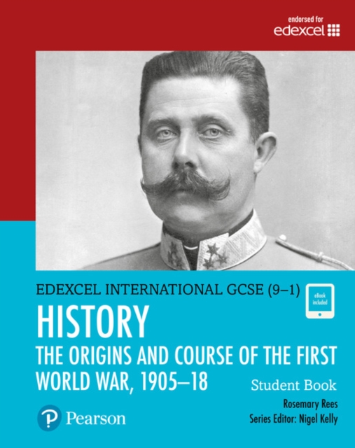 Pearson Edexcel International GCSE (9-1) History: The Origins and Course of the First World War, 1905–18 Student Book, Multiple-component retail product Book