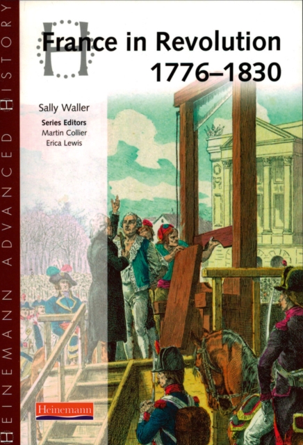 Heinemann Advanced History: France in Revolution 1776-1830, Paperback / softback Book