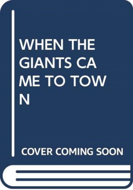 WHEN THE GIANTS CAME TO TOWN, Paperback Book
