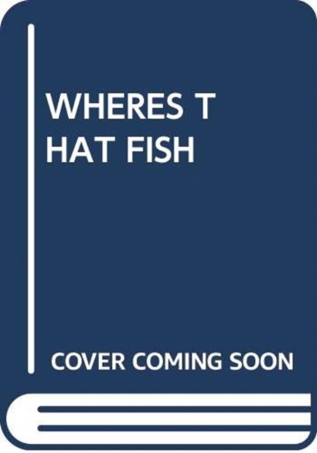 WHERES THAT FISH, Paperback Book