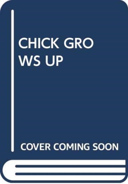 CHICK GROWS UP, Paperback Book