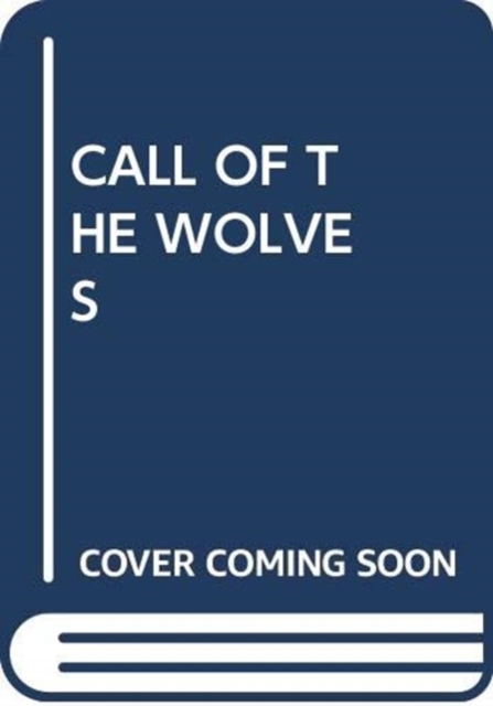 CALL OF THE WOLVES, Paperback Book