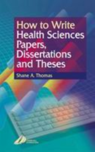 How to Write Health Sciences Papers, Dissertations and Theses, Paperback / softback Book