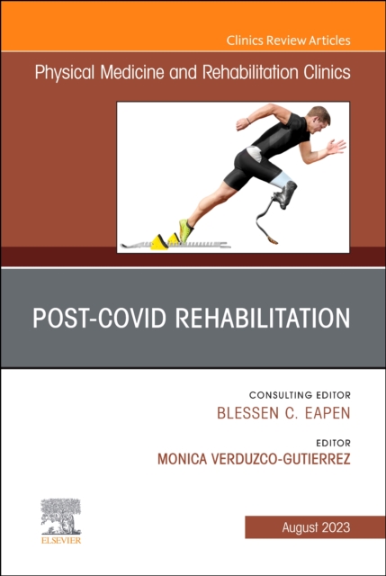 Post-Covid Rehabilitation, An Issue of Physical Medicine and Rehabilitation Clinics of North America : Volume 34-3, Hardback Book