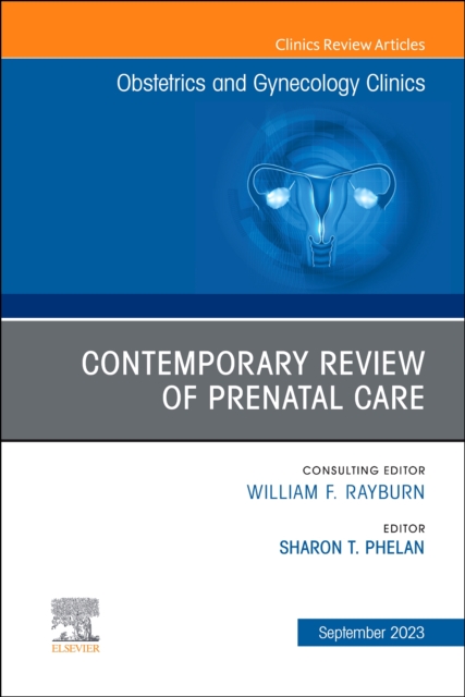 Contemporary Review of Prenatal Care, An Issue of Obstetrics and Gynecology Clinics : Volume 50-3, Hardback Book