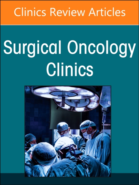 Precision Oncology and Cancer Surgery, An Issue of Surgical Oncology Clinics of North America : Volume 33-2, Hardback Book
