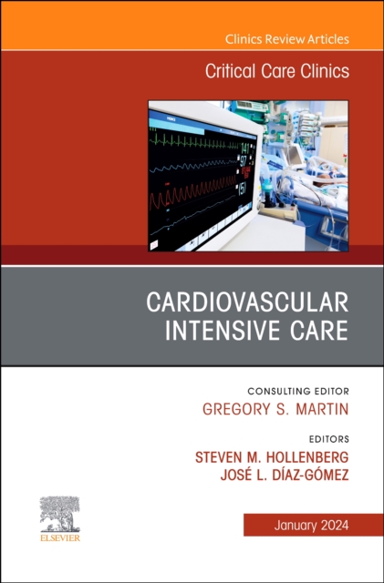 Cardiovascular Intensive Care, An Issue of Critical Care Clinics : Volume 40-1, Hardback Book