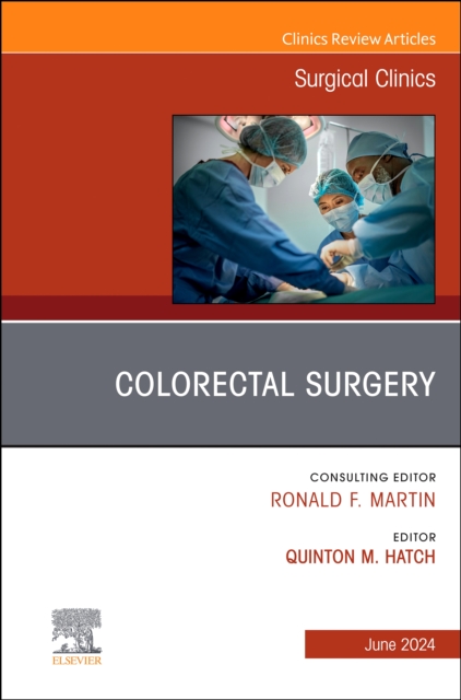 Colorectal Surgery, An Issue of Surgical Clinics, E-Book : Colorectal Surgery, An Issue of Surgical Clinics, E-Book, EPUB eBook