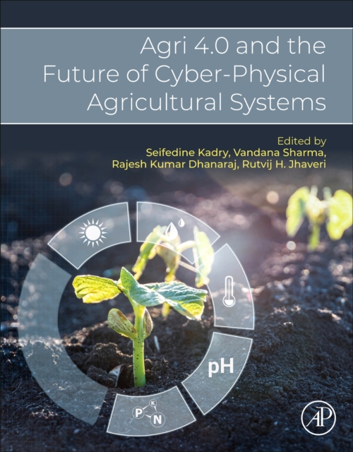 Agri 4.0 and the Future of Cyber-Physical Agricultural Systems, Paperback / softback Book