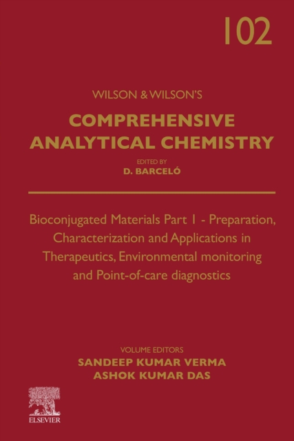 Bioconjugated Materials Part 1 : Preparation, Characterization and Applications in Therapeutics, Environmental monitoring and Point-of-care diagnostics Volume 102, Hardback Book