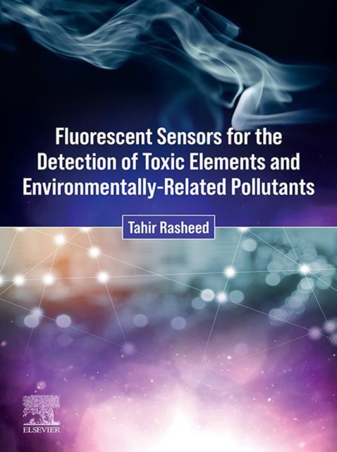 Fluorescent Sensors for the Detection of Toxic Elements and Environmentally-Related Pollutants, EPUB eBook