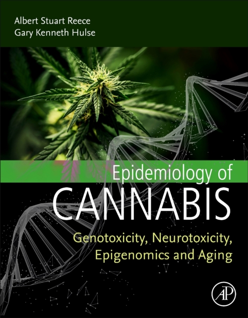Epidemiology of Cannabis : Genotoxicity, Neurotoxicity, Epigenomics and Aging, Paperback / softback Book
