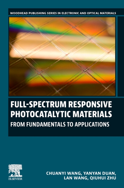 Full-Spectrum Responsive Photocatalytic Materials : From Fundamentals to Applications, Paperback / softback Book