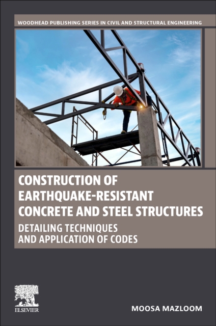 Construction of Earthquake-Resistant Concrete and Steel Structures : Detailing Techniques and Application of Codes, Paperback / softback Book