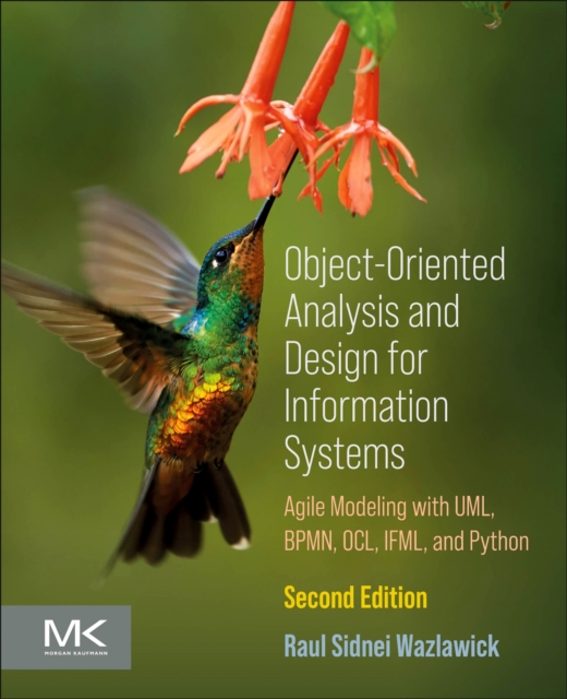 Object-Oriented Analysis and Design for Information Systems : Modeling with BPMN, OCL, IFML, and Python, Paperback / softback Book