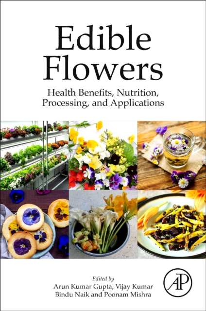 Edible Flowers : Health Benefits, Nutrition, Processing, and Applications, Paperback / softback Book