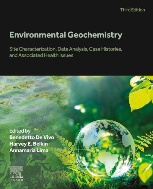 Environmental Geochemistry : Site Characterization, Data Analysis, Case Histories, and Associated Health Issues, EPUB eBook