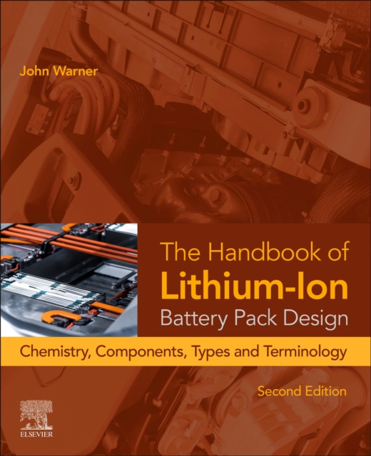 The Handbook of Lithium-Ion Battery Pack Design : Chemistry, Components, Types, and Terminology, Paperback / softback Book