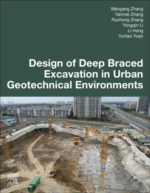 Design of Deep Braced Excavation in Urban Geotechnical Environments, Paperback / softback Book