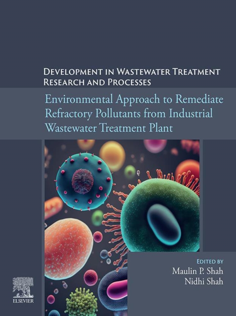Environmental Approach to Remediate Refractory Pollutants from Industrial Wastewater Treatment Plant, EPUB eBook