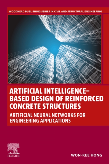 Artificial Intelligence-Based Design of Reinforced Concrete Structures : Artificial Neural Networks for Engineering Applications, EPUB eBook