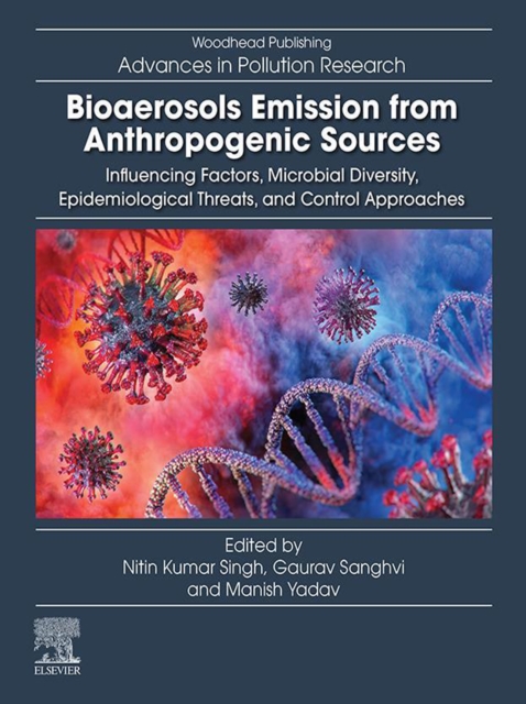 Bioaerosols Emission from Anthropogenic Sources : Influencing Factors, Microbial Diversity, Epidemiological Threats, and Control Approaches, EPUB eBook