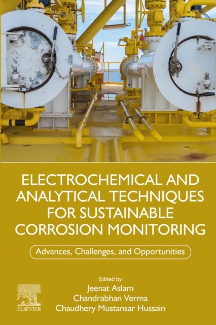 Electrochemical and Analytical Techniques for Sustainable Corrosion Monitoring : Advances, Challenges and Opportunities, EPUB eBook