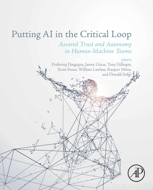 Putting AI in the Critical Loop : Assured Trust and Autonomy in Human-Machine Teams, EPUB eBook