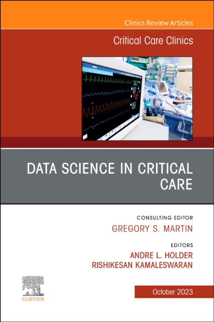 Data Science in Critical Care, An Issue of Critical Care Clinics : Volume 39-4, Hardback Book