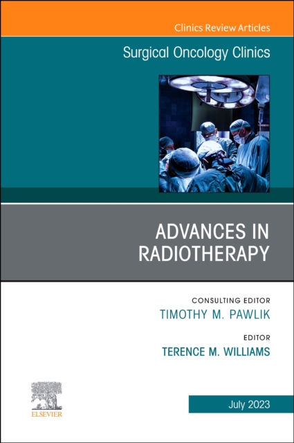 Advances in Radiotherapy, An Issue of Surgical Oncology Clinics of North America, E-Book, EPUB eBook