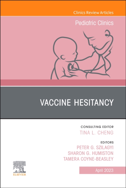 Vaccine Hesitancy, An Issue of Pediatric Clinics of North America : Volume 70-2, Hardback Book