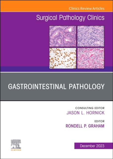 Gastrointestinal Pathology, An Issue of Surgical Pathology Clinics : Volume 16-4, Hardback Book