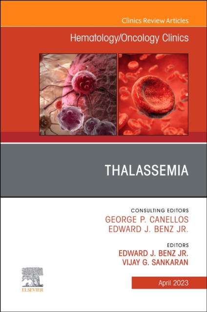 Thalassemia, An Issue of Hematology/Oncology Clinics of North America : Volume 37-2, Hardback Book